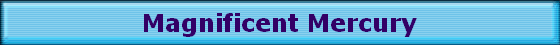 Magnificent Mercury